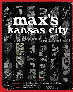 Max’s Kansas City: Art, Glamour, Rock and Roll