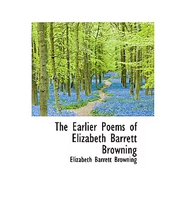 The Earlier Poems of elizabeth barrett Browning