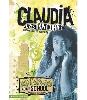 Advice About School: Claudia Cristina Cortez Uncomplicates Your Life