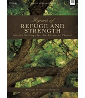 Hymns of Refuge and Strength: Artistic Settings for the Advanced Pianist