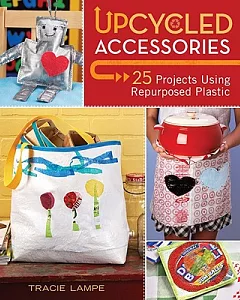 Upcycled Accessories: 25 Projects Using Repurposed Plastic