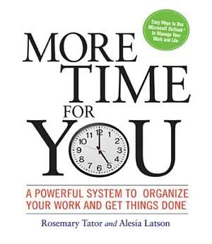 More Time for You: A Powerful System to Organize Your Work and Get Things Done