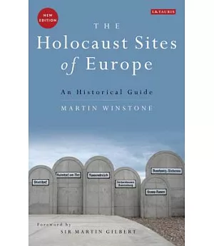 The Holocaust Sites of Europe: An Historical Guide