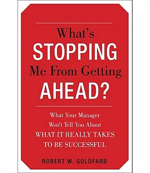 What’s Stopping Me from Getting Ahead?: What Your Manager Won’t Tell You About What It Really Takes to Be Successful