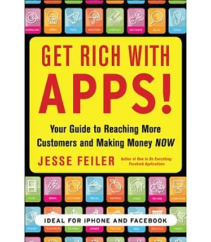 Get Rich With Apps!: Your Guide to Reaching More Customers and Making Money Now