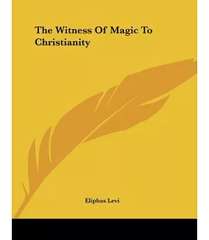 The Witness of Magic to Christianity