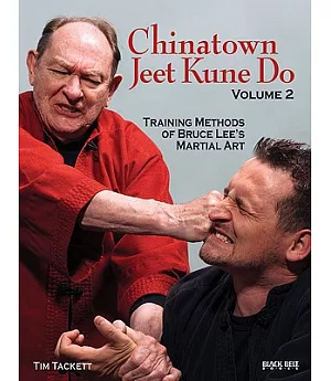 Chinatown Jeet Kune Do: Training Methods of Bruce Lee’s Martial Art