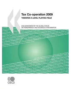 Tax Co-operation 2009: Towards a Level Playing Field, 2009 Assessment by the Global forum on Transparency and Exchange of Inform