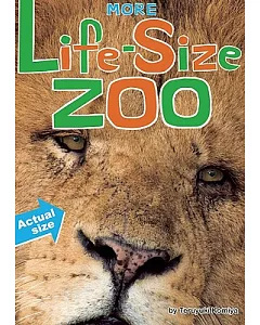 More Life-Size Zoo: Lion, Hippopotamus, Polar Bear and More-An All New Actual-Size Animal Encyclopedia