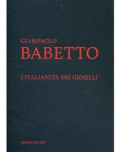 Giampaolo Babetto: Litalianita Dei Gioielli