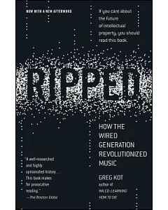 Ripped: How the Wired Generation Revolutionized Music