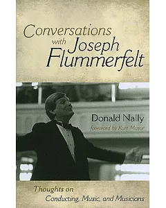 Conversations With Joseph Flummerfelt: Thoughts on Conducting, Music, and Musicians