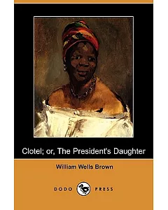 Clotel or the President’s Daughter