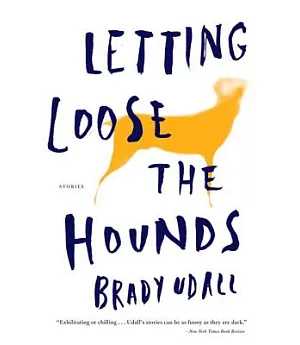 Letting Loose the Hounds: Stories