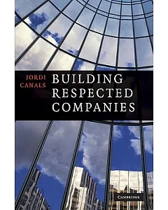Building Respected Companies: Rethinking Business Leadership and the Purpose of the Firm