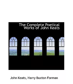 The Complete Poetical Works of John Keats
