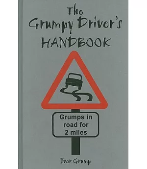 The Grumpy Driver’s Handbook