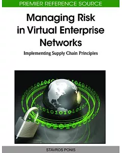 Managing Risk in Virtual Enterprise Networks: Implementing Supply Chain Principles