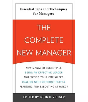 The Complete New Manager: Essential Tips and Techniques for Managers