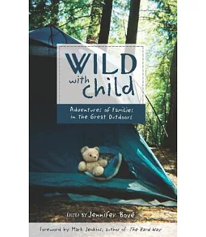 Wild With Child: Adventures of Families in the Great Outdoors