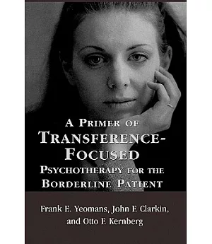 A Primer of Transference Focused Psychotherapy for the Boderline Patient