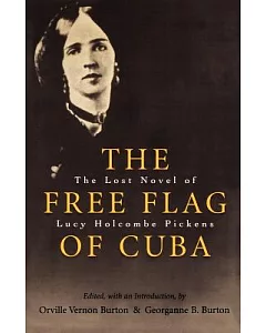 The Free Flag of Cuba: The Lost Novel of Lucy Holcombe Pickens