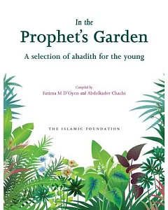 In the Prophet’s Garden: A Selection of Ahadith for the Young