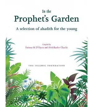 In the Prophet’s Garden: A Selection of Ahadith for the Young