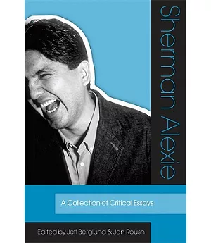 Sherman Alexie: A Collection of Critical Essays