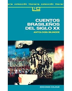 Cuentos Brasilenos del Siglo XX: Antologia Bilingue