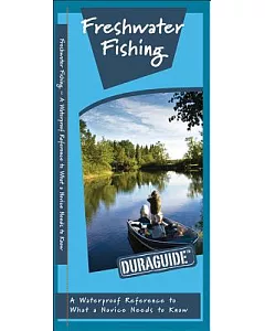 Freshwater Fishing: A WaterProof Pocket Reference to What a Novice Needs to Know
