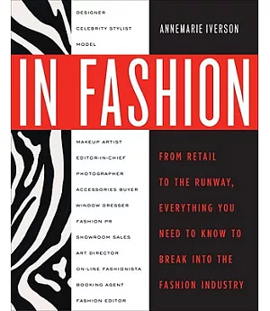 In Fashion: From Runway to Retail, Everything You Need to Know to Break into the Fashion Industry