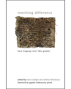 Rewriting Difference: Luce Irigaray and ”the Greeks”