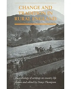 Change and Tradition in Rural England: An Anthology of Writings on Country Life