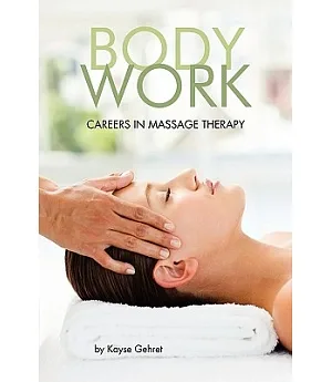 Body/Work: Careers in Massage Therapy