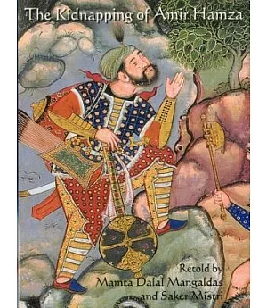 The Kidnapping of Amir Hamza: From the Mughal Manuscript Hamzanama