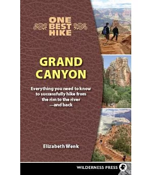One Best Hike Grand Canyon: Everything You Need to Know to Successfully Hike from the Rim to the River - and Back