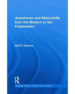Jewishness and Masculinity from the Modern to the Postmodern