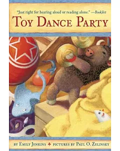 Toy Dance Party: Being the Further Adventures of a Bossyboots Stingray, a Courageous Buffalo, and a Hopeful Round Someone Called