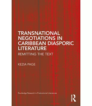 Transnational Negotiations in Caribbean Diasporic Literature: Remitting the Text