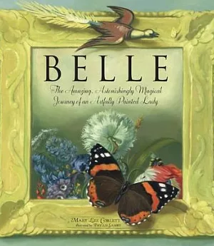 Belle: The Amazing, Astonishingly Magical Journey of an Artfully Painted Lady