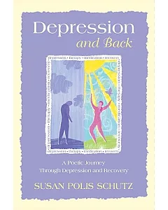 Depression and Back: A Poetic Journey Through Depression and Recovery