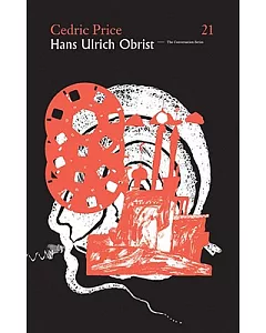 Hans Ulrich Obrist & Cedric Price