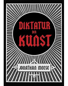 Jonathan meese: Diktatur Der Kunst: Das Radikalste Buch