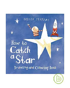 How to Catch a Star: Drawing and Colouring Book