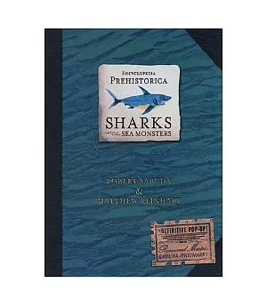 Encyclopedia Prehistorica: Sharks and Other Sea Monsters
