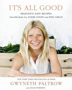 It’s All Good: Delicious, Easy Recipes That Will Make You Look Good and Feel Great