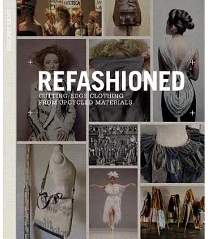 Refashioned: Cutting-Edge Clothing from Upcycled Materials