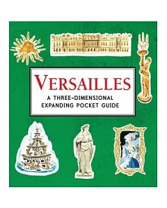 Versailles: A Three-Dimensional Expanding Pocket Guide