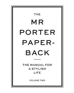 The Mr Porter Paperback: The Manual for a Stylish Life - Volume Two